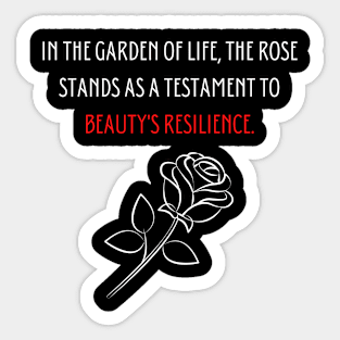 In the garden of life, the rose stands as a testament to beauty's resilience. Sticker